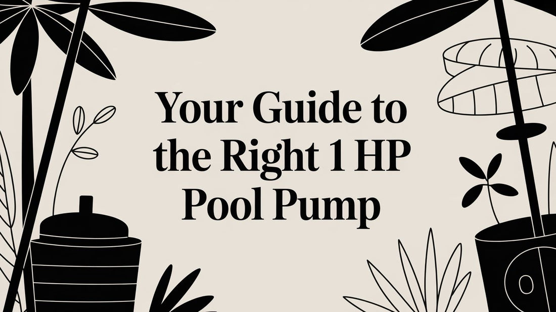 Your Guide to the Right 1 HP Pool Pump in 2026