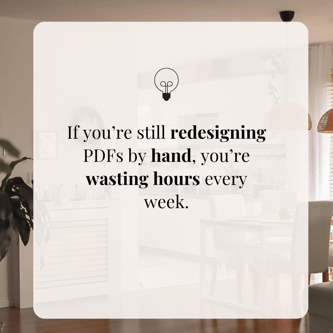 If you’re still redesigning PDFs by hand, you’re wasting hours every week.