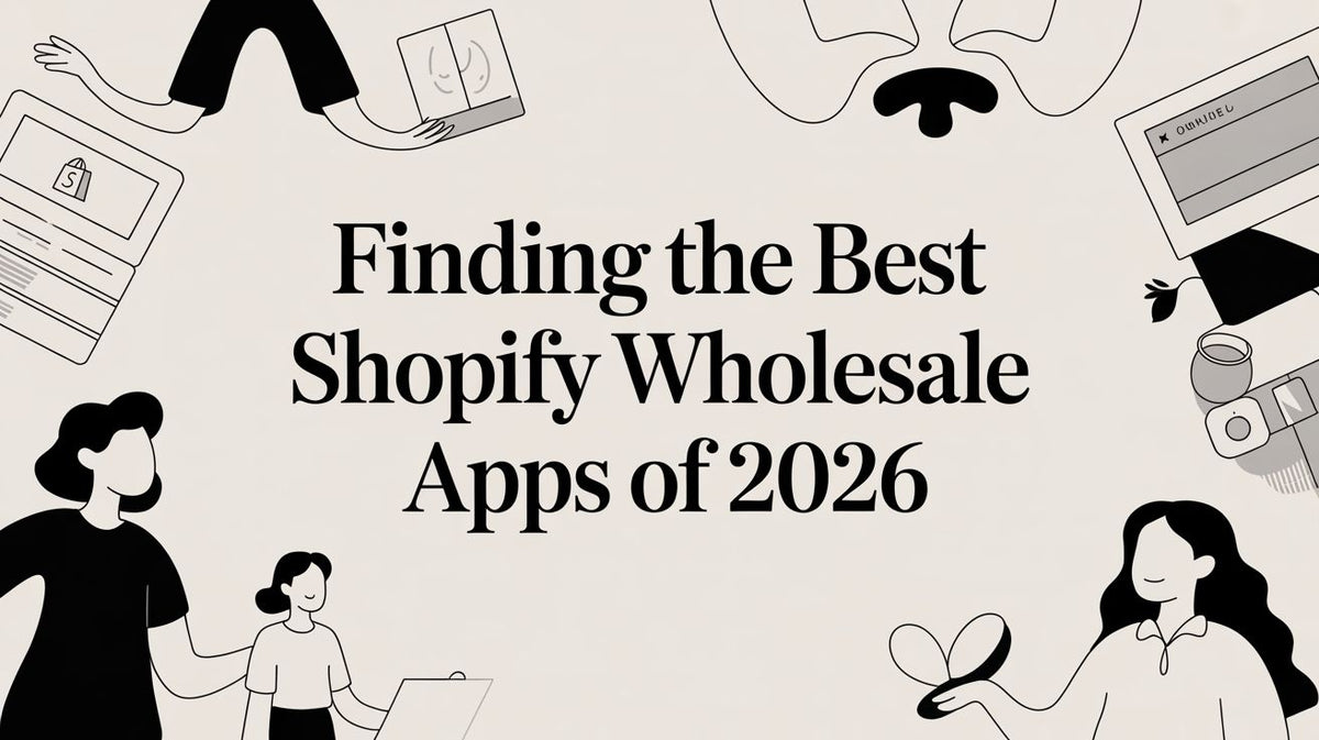 Finding the Best Shopify Wholesale Apps of 2026