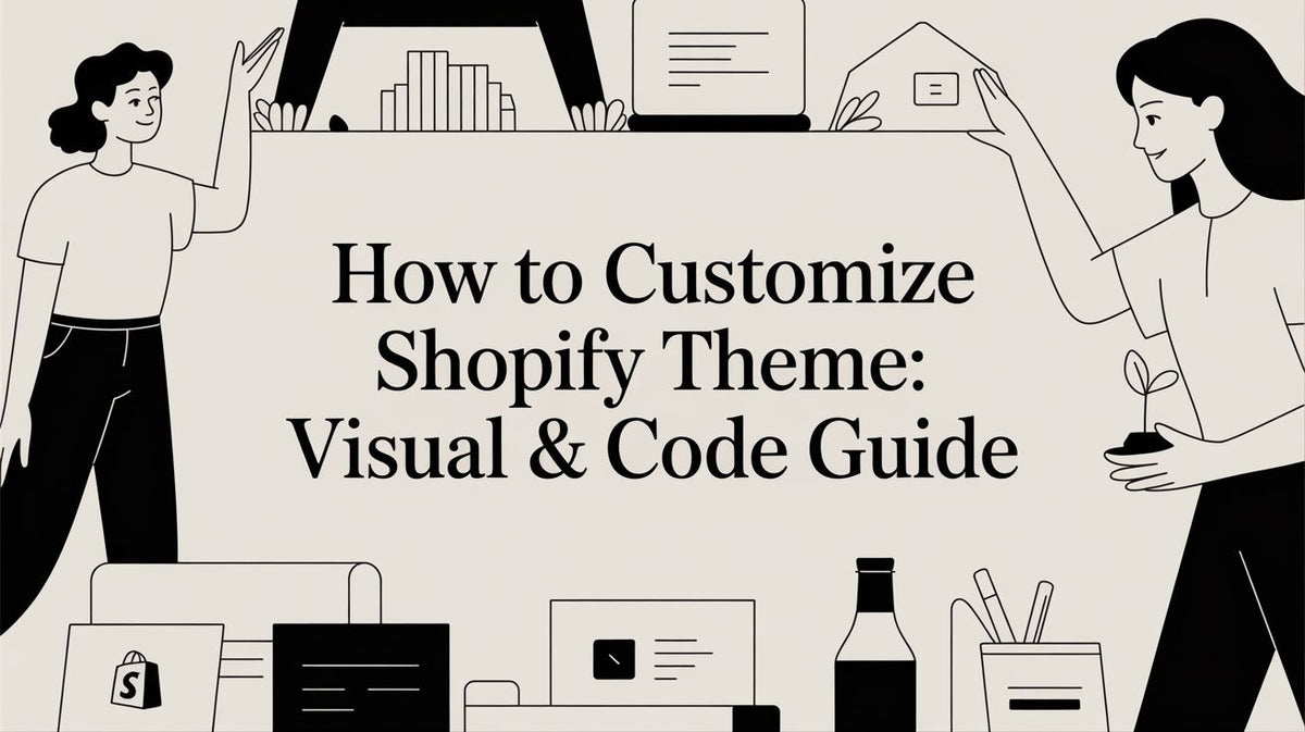 How to Customize Shopify Theme: Visual & Code Guide