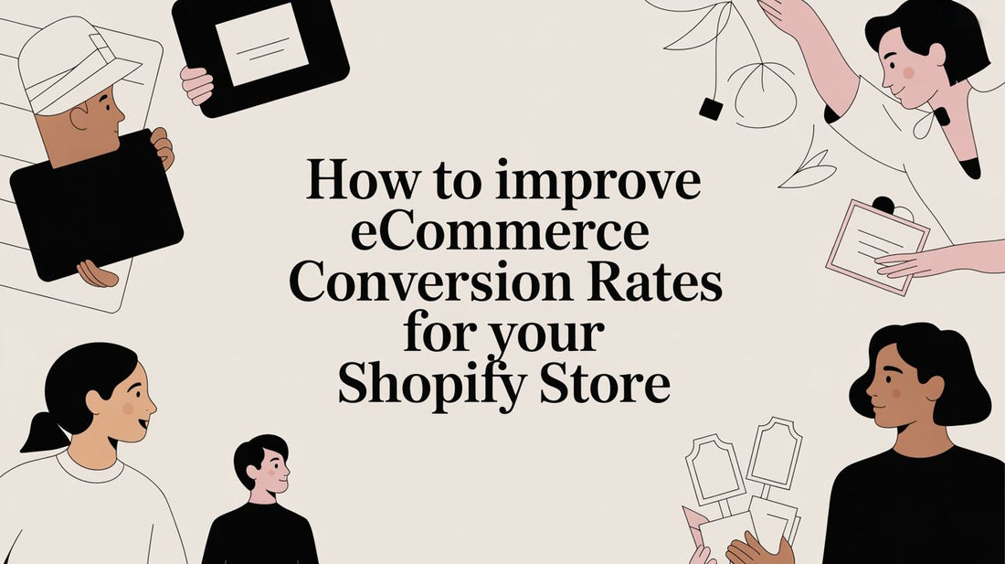 How to Improve Ecommerce Conversion Rates for Your Shopify Store