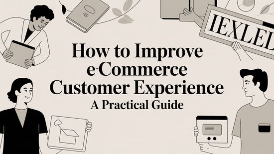 How to Improve Ecommerce Customer Experience A Practical Guide