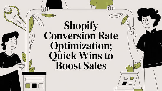 Shopify Conversion Rate Optimization: Quick Wins to Boost Sales