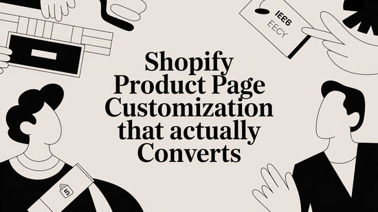 Shopify Product Page Customization That Actually Converts