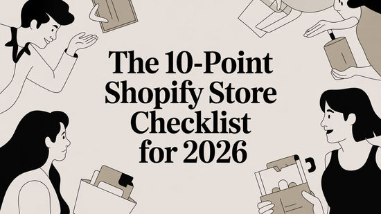 The 10-Point Shopify Store Checklist for 2026
