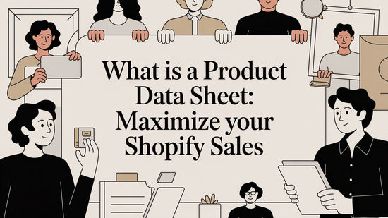 What Is a Product Data Sheet: Maximize Your Shopify Sales